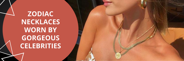 7 Zodiac Necklaces Worn by Gorgeous Celebrities - NanoStyle Jewelry